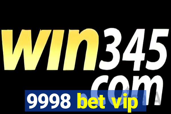 9998 bet vip